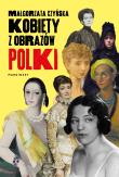 Kobiety z obrazów. Polki. Autor: Czyńska Małgorzata. Dadada.pl Okładka książki Kobiety z obrazów. Polki