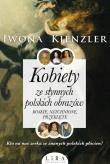 Okładka książki Kobiety ze słynnych polskich obrazów. Boskie, natchnione, przeklęte