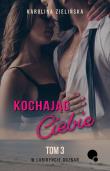 Kochając Ciebie. W labiryncie doznań. Tom 3. Autor: Karolina Zielińska. Dadada.pl Okładka książki Kochając Ciebie. W labiryncie doznań. Tom 3