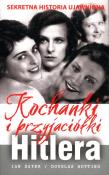 Kochanki i przyjaciółki Hitlera. Autor: Sayer Ian, Botting Douglas. Dadada.pl Okładka książki Kochanki i przyjaciółki Hitlera