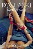 Kochanki Konstancina DL. Autor: Ewelina Ślotała. Dadada.pl Okładka książki Kochanki Konstancina DL
