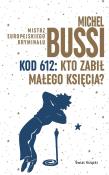 Kod 612: Kto zabił Małego Księcia?. Autor: Bussi Michel. Dadada.pl Okładka książki Kod 612: Kto zabił Małego Księcia?