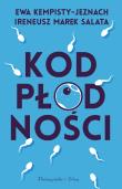 Kod płodności. Autor: Ewa Kempisty-Jeznach, Salata Ireneusz Marek. Dadada.pl Okładka książki Kod płodności