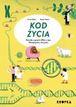 Kod życia. Wszystko o genach, DNA, i o tym dlaczego jesteś, kim jesteś. Autor: Hafner Carla, Mieke Scheier. Dadada.pl Okładka książki Kod życia. Wszystko o genach, DNA, i o tym dlaczego jesteś, kim jesteś