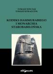 Kodeks Hammurabiego i monarchia starobabilońska. Autor: Tomasz Sińczak, Kowalczyk Tomasz. Dadada.pl Okładka książki Kodeks Hammurabiego i monarchia starobabilońska