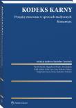 Kodeks Karny. Przepisy stosowane w sprawach medycznych. Komentarz. Autor: Daniluk Paweł, Tymiński Radosław, Anna Malicka-Ochtera, Magdalena Dmuch, Szeroczyńska Małgorzata, Oskar Luty, prof. Rafał Kubiak, Anna Jaskuła. Dadada.pl Okładka książki Kodeks Karny. Przepisy stosowane w sprawach medycznych. Komentarz