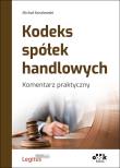Kodeks spółek handlowych Komentarz praktyczny. Autor: Koralewski Michał. Dadada.pl Okładka książki Kodeks spółek handlowych Komentarz praktyczny