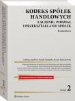 Kodeks spółek handlowych. Łączenie, podział i przekształcanie spółek. Komentarz. Autor: Michalski Marek, Wiśniewska Małgorzata, Krzysztof Jasiński, Michał Boryczka, Maciej Kożuchowski, Małgorzata Badowska, Maciej Boryczko, Tomasz Maślak, Bartłomiej Woźniak, Marcin Kasprzyk, Katarzyna Olszak, Monika Żulińska, Julia Trzmielewska, Karolina Krzal-Kwiatkowska, Joanna Trzmielewska, Majka Rucińska, Karol Stępniak. Dadada.pl Okładka książki Kodeks spółek handlowych. Łączenie, podział i przekształcanie spółek. Komentarz
