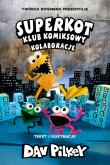 Kolaboracje. Superkot. Klub komiksowy. Tom 4. Autor: Dav Pilkey. Dadada.pl Okładka książki Kolaboracje. Superkot. Klub komiksowy. Tom 4