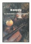 Kolędy na Skrzypce z Fortepianem. Autor: Małgorzata Kołłowicz. Dadada.pl Okładka książki Kolędy na Skrzypce z Fortepianem