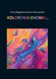 Kolorowa chemia.... Autor: Anna Magdalena Bucior-Kwaczyńska. Dadada.pl Okładka książki Kolorowa chemia...