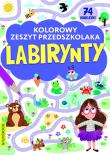 Okładka książki Kolorowy zeszyt przedszkolaka. Labirynty