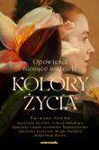Kolory życia. Autor: Natasza Socha, Katarzyna Enerlich, Fabisińska Liliana, Magdalena Knedler, Krawczyk Agnieszka, Lignas-Łoni. Dadada.pl Okładka książki Kolory życia