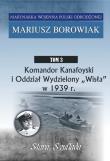 Okładka książki Komandor Kanafoyski I Oddział Wydzielony Wisła w 1939 r.