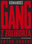 Komandos. Gang z Żoliborza. Autor: Artur Górski. Dadada.pl Okładka książki Komandos. Gang z Żoliborza