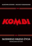 Okładka książki KOMBI. Słodkiego miłego życia. Prawdziwa historia wyd. 2