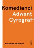 Komedianci, Adwent, Cyrograf. Autor: Wildstein Bronisław. Dadada.pl Okładka książki Komedianci, Adwent, Cyrograf