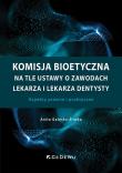 Komisja bioetyczna na tle ustawy o zawodach... Autor: Gałęska-Śliwka Anita. Dadada.pl Okładka książki Komisja bioetyczna na tle ustawy o zawodach..