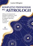 Kompletny przewodnik po astrologii. . Autor: Louise Edington. Dadada.pl Okładka książki Kompletny przewodnik po astrologii.