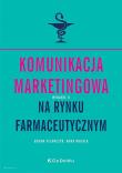 Okładka książki Komunikacja marketingowa na rynku farmaceutycznym