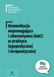 Komunikacja wspomaga i alternat (AAC) w praktyce logop i terapeutycznej. Autor: Przebinda Ewa, Mirosław Michalik, Grzelak Ewa. Dadada.pl Okładka książki Komunikacja wspomaga i alternat (AAC) w praktyce logop i terapeutycznej