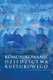 Okładka książki Komunikowanie dziedzictwa kulturowego