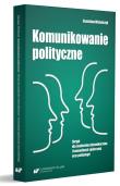Komunikowanie polityczne. Skrypt dla studentów.... Autor: Michalczyk Stanisław. Dadada.pl Okładka książki Komunikowanie polityczne. Skrypt dla studentów...