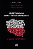 Konceptualizacja bezpieczeństwa granicznego... Autor: Łukasz Kominek, Adam Ostanek. Dadada.pl Okładka książki Konceptualizacja bezpieczeństwa granicznego..