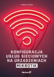 Okładka książki Konfiguracja usług sieciowych na urządzeniach MikroTik