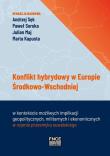 Konflikt hybrydowy w Europie Środkowo-Wschodniej w kontekście możliwych implikacji geopolitycznych m. Autor:   Praca zbiorowa. Dadada.pl Okładka książki Konflikt hybrydowy w Europie Środkowo-Wschodniej w kontekście możliwych implikacji geopolitycznych m
