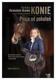 Konie. Pasja od pokoleń w.2024. Autor: Karolina Ferenstein-Kraśko. Dadada.pl Okładka książki Konie. Pasja od pokoleń w.2024