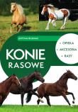 Konie rasowe. Opieka, akcesoria, rasy. Autor: Felgenau Justyna. Dadada.pl Okładka książki Konie rasowe. Opieka, akcesoria, rasy