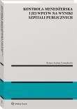 Kontrola menedżerska i jej wpływ na wyniki publicznych szpitali. Ujęcie modelowe. Autor: Lewandowski Roman. Dadada.pl Okładka książki Kontrola menedżerska i jej wpływ na wyniki publicznych szpitali. Ujęcie modelowe