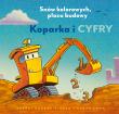 Koparka i cyfry. Snów kolorowych, placu budowy. Autor: Sherri Duskey Rinker. Dadada.pl Okładka książki Koparka i cyfry. Snów kolorowych, placu budowy