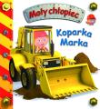 Koparka Marka. Mały chłopiec. Autor: Beaumont Emilie, Nathalie Belineau. Dadada.pl Okładka książki Koparka Marka. Mały chłopiec