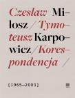 Korespondencja 1965-2003. Autor: Miłosz Czesław, Karpowicz Tymoteusz. Dadada.pl Okładka książki Korespondencja 1965-2003