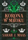 Korona w mroku. Szklany Tron. Tom 2 wyd. 2023. Autor: Sarah J. Maas. Dadada.pl Okładka książki Korona w mroku. Szklany Tron. Tom 2 wyd. 2023