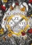 Korona ze złoconych kości. Autor: Armentrout Jennifer L., Malinowski Jerzy. Dadada.pl Okładka książki Korona ze złoconych kości