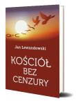 Kościół bez cenzury. Autor: Lewandowski Jan. Dadada.pl Okładka książki Kościół bez cenzury