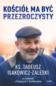 Kościół ma być przezroczysty wyd. 2024. Autor: Tadeusz Isakowicz-Zaleski. Dadada.pl Okładka książki Kościół ma być przezroczysty wyd. 2024