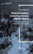 Kościół wobec totalitaryzmów (1917-1989). Autor: Skibiński Paweł. Dadada.pl Okładka książki Kościół wobec totalitaryzmów (1917-1989)