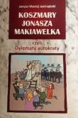 Koszmary Jonasza Makiawelka czyli Dylematy autokraty. Autor: Jastrzębski Maciej Janusz. Dadada.pl Okładka książki Koszmary Jonasza Makiawelka czyli Dylematy autokraty
