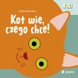 Kot wie, czego chce! Otwarci na świat. Autor: Garralon Claire. Dadada.pl Okładka książki Kot wie, czego chce! Otwarci na świat