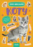 Koty. 1000 naklejek. Autor: Opracowanie zbiorowe. Dadada.pl Okładka książki Koty. 1000 naklejek