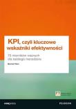 KPI, czyli kluczowe wskaźniki efektywności. 75 mierników ważnych dla każdego menedżera. Autor: Marr Bernard. Dadada.pl Okładka książki KPI, czyli kluczowe wskaźniki efektywności. 75 mierników ważnych dla każdego menedżera