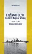Krążowniki ciężkie Japońskiej Marynarki Wojennej... Autor: Jastrzębski Jarosław. Dadada.pl Okładka książki Krążowniki ciężkie Japońskiej Marynarki Wojennej..