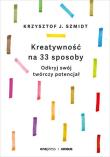 Kreatywność na 33 sposoby. Odkryj swój twórczy.... Autor: Krzysztof J. Szmidt. Dadada.pl Okładka książki Kreatywność na 33 sposoby. Odkryj swój twórczy...