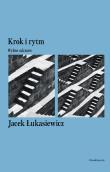 Krok i rytm. Wybór szkiców. Autor: Łukasiewicz Jacek. Dadada.pl Okładka książki Krok i rytm. Wybór szkiców