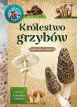 Królestwo grzybów. Autor: Będkowska Hanna. Dadada.pl Okładka książki Królestwo grzybów
