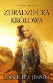 Królestwo Mostu T.2 Zdradziecka królow. Autor: Danielle L. Jensen, Anna Studniarek. Dadada.pl Okładka książki Królestwo Mostu T.2 Zdradziecka królow